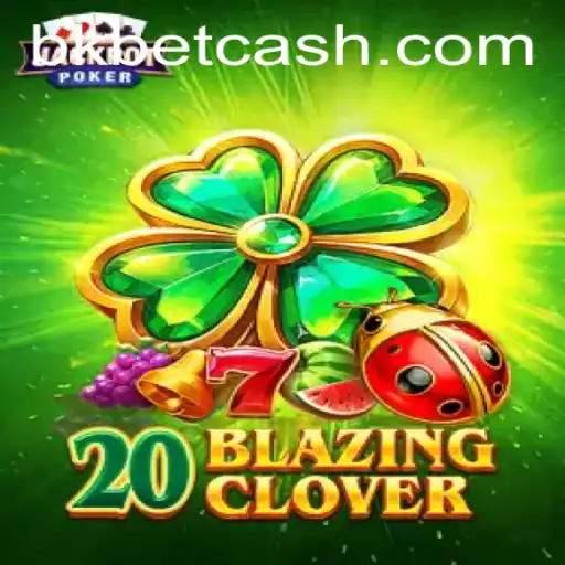 20BlazingClover: A Thrilling Casino Experience with bkbet